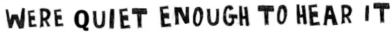 quiet enough