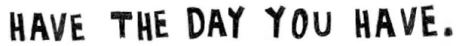 have the day