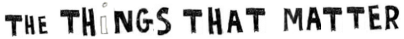 the things that matter
