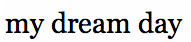 my dream day