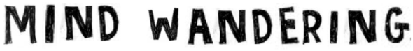 mind wandering keri