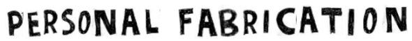 personal fabrication
