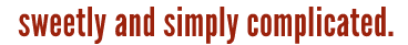 sweetly and simply complicated