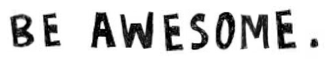 be awesome.