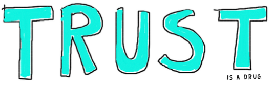 trust is a drug