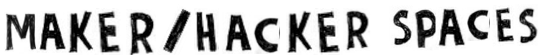 a maker hacker space